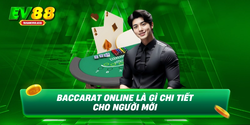 Baccarat online là gì chi tiết cho người mới