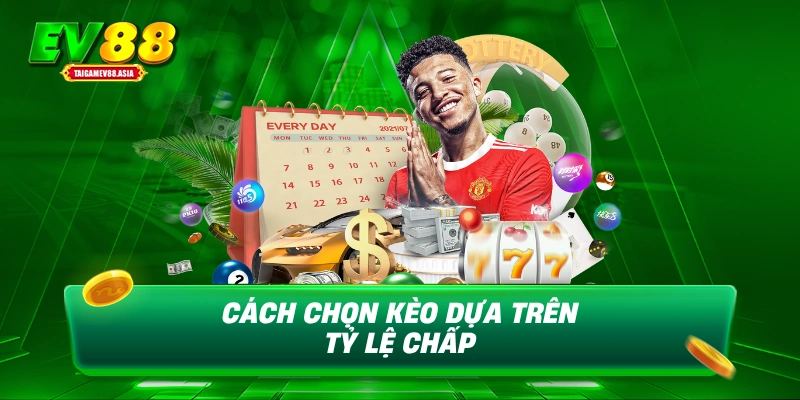 Cách chọn kèo dựa trên tỷ lệ chấp
