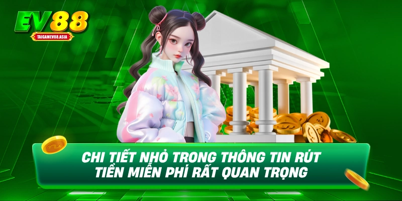 Chi tiết nhỏ trong thông tin rút tiền miễn phí rất quan trọng