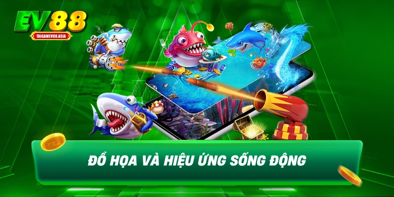 Đồ họa và hiệu ứng sống động