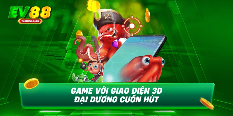 Game với giao diện 3D đại dương cuốn hút