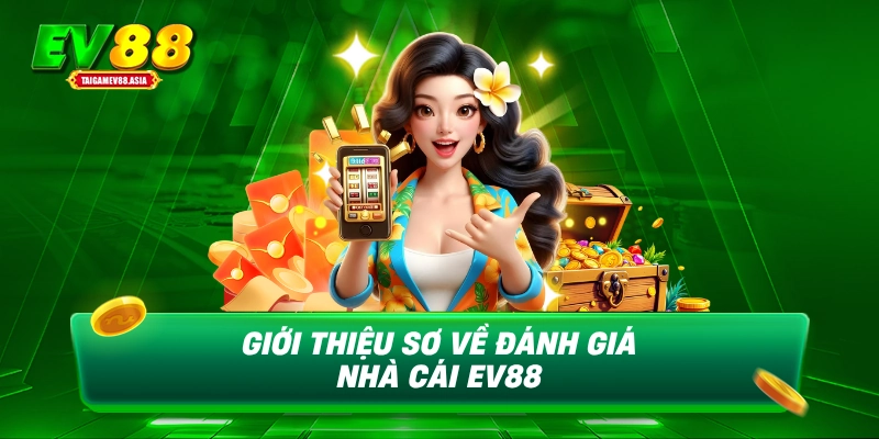 Giới thiệu sơ về đánh giá nhà cái EV88