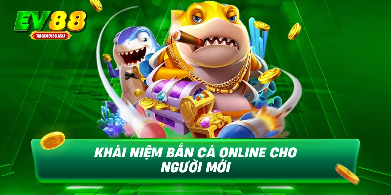 Khái niệm bắn cá online cho người mới
