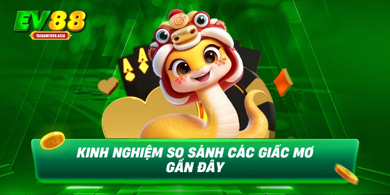 Kinh nghiệm so sánh các giấc mơ gần đây