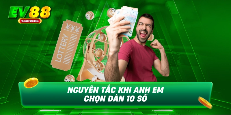 Nguyên tắc khi anh em chọn dàn 10 số