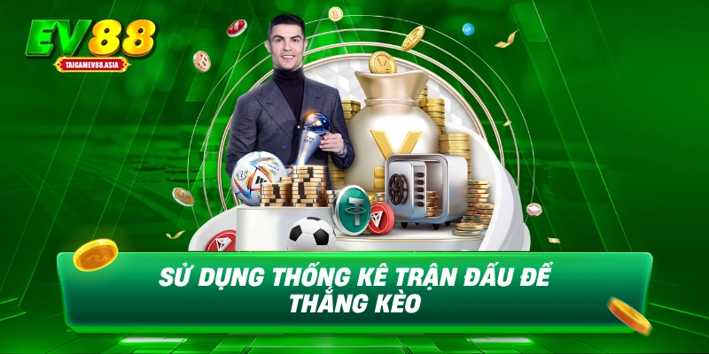 Sử dụng thống kê trận đấu để thắng kèo