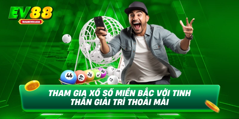 Tham gia xổ số miền Bắc với tinh thần giải trí thoải mái