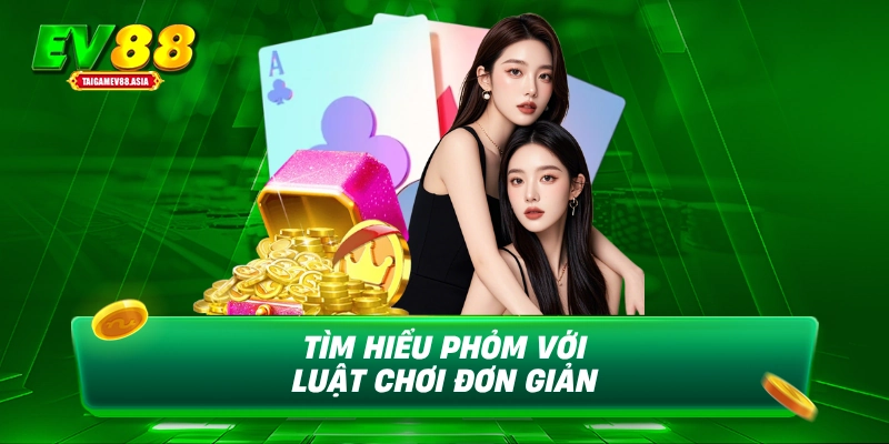 Tìm hiểu phỏm với luật chơi đơn giản