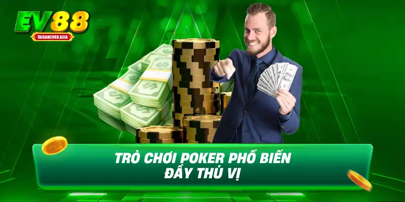 Trò chơi Poker phổ biến đầy thú vị