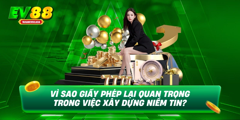 Vì sao giấy phép lại quan trọng trong việc xây dựng niềm tin?