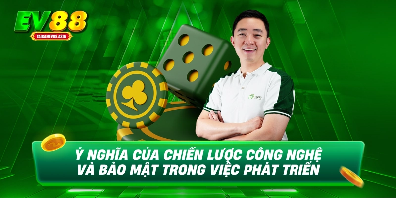 Ý nghĩa của chiến lược công nghệ và bảo mật trong việc phát triển